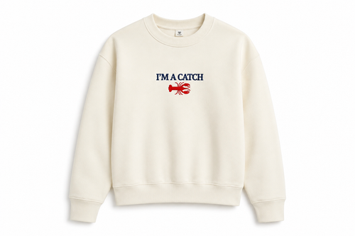 I'M A CATCH Embroidered Crew Neck